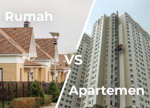 Perbandingan Rumah Tapak dan Apartemen